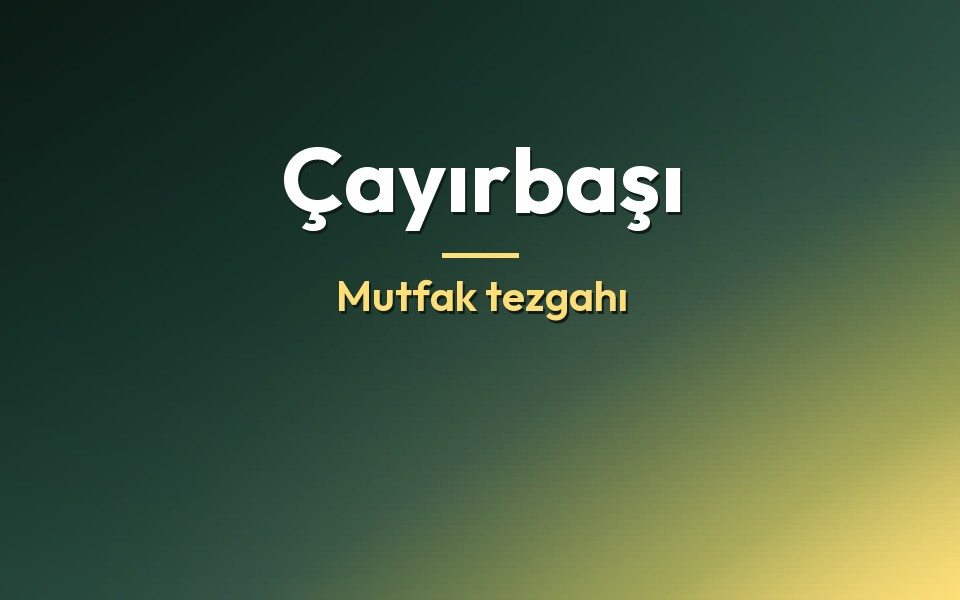 Çayırbaşı Mutfak tezgahı