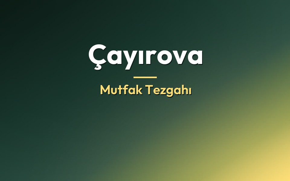 Çayırova Mutfak Tezgahı