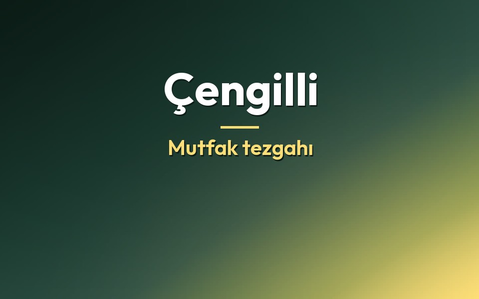 Çengilli Mutfak tezgahı