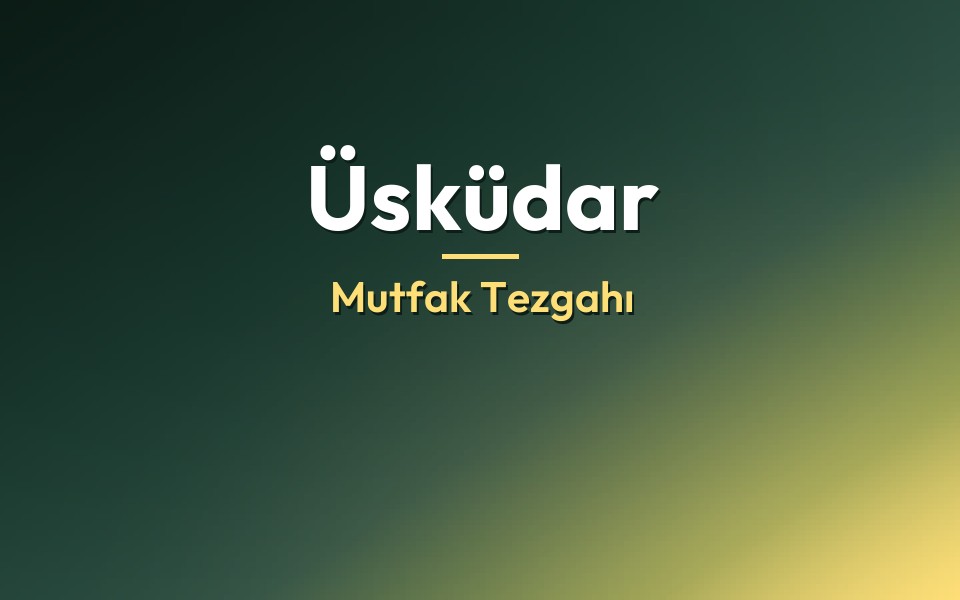 Üsküdar Mutfak Tezgahı