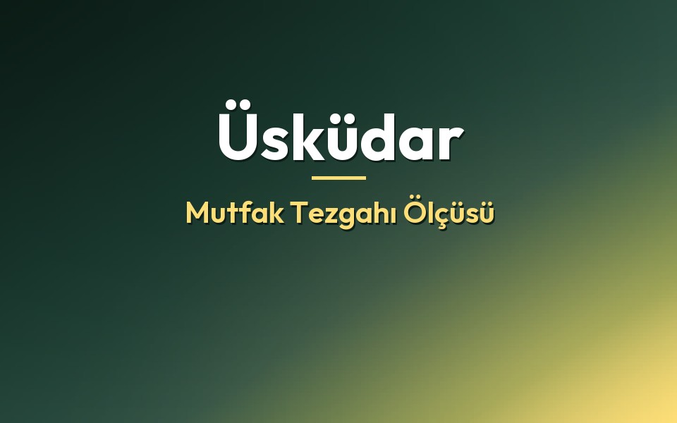 Üsküdar Mutfak Tezgahı Ölçüsü