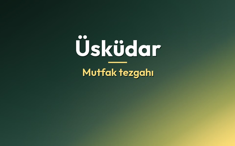 Üsküdar Mutfak tezgahı