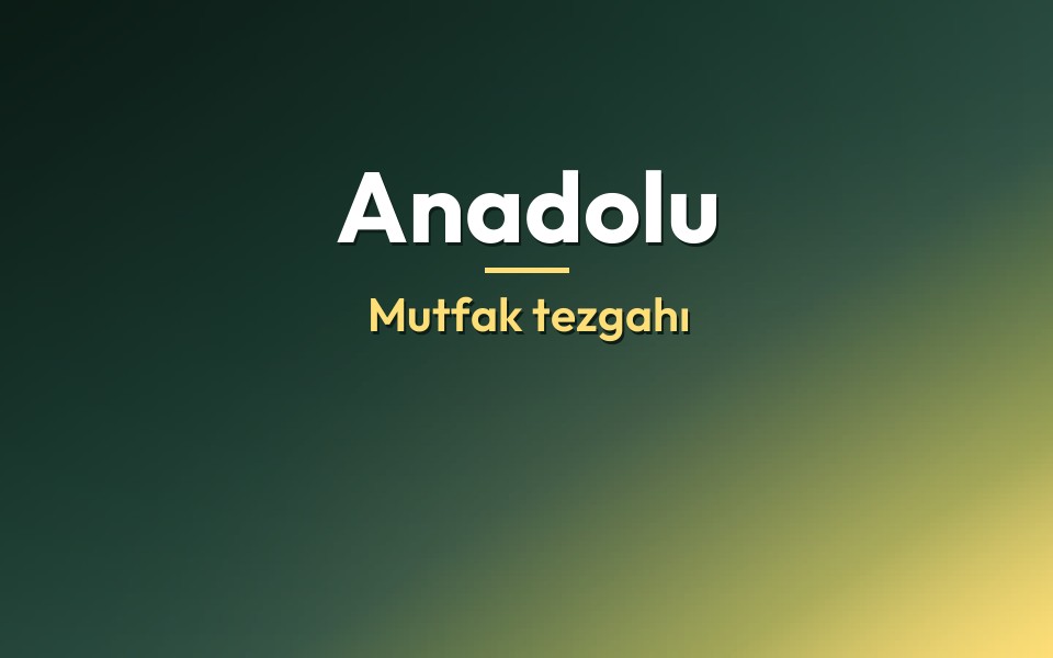 Anadolu Mutfak tezgahı
