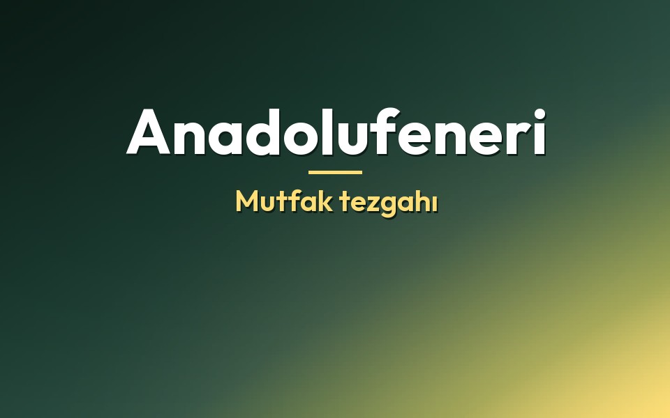 Anadolufeneri Mutfak tezgahı