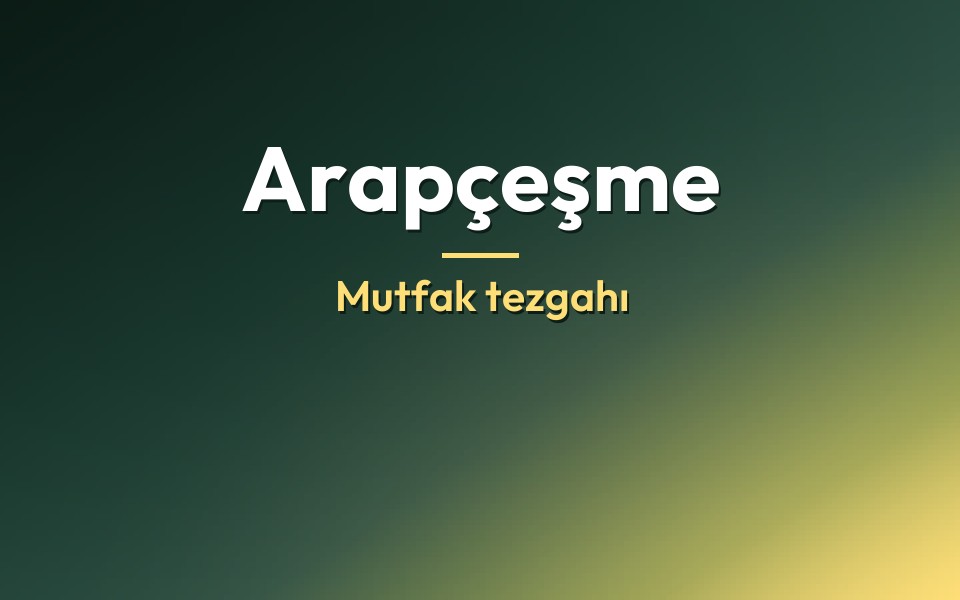 Arapçeşme Mutfak tezgahı