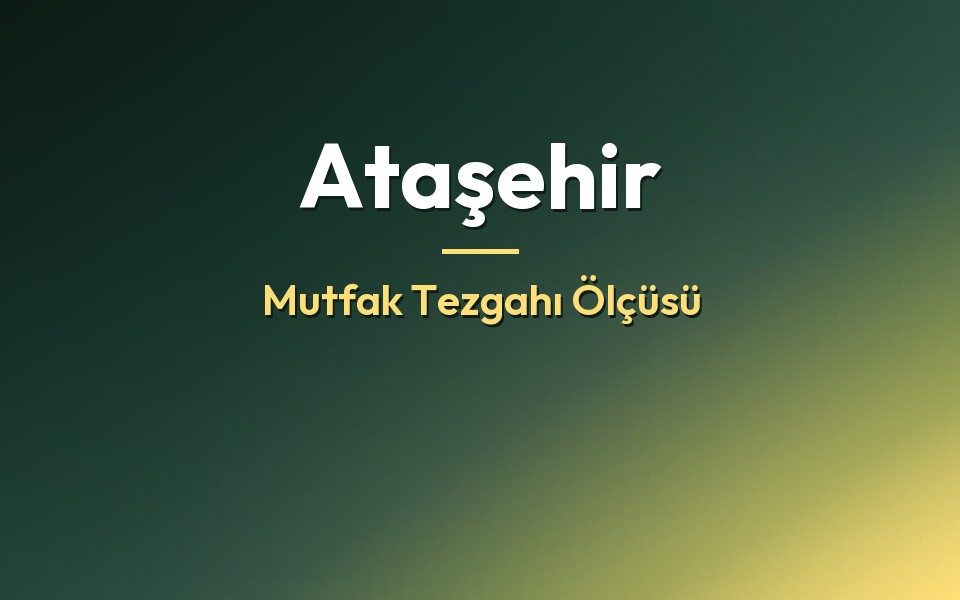 Ataşehir Mutfak Tezgahı Ölçüsü