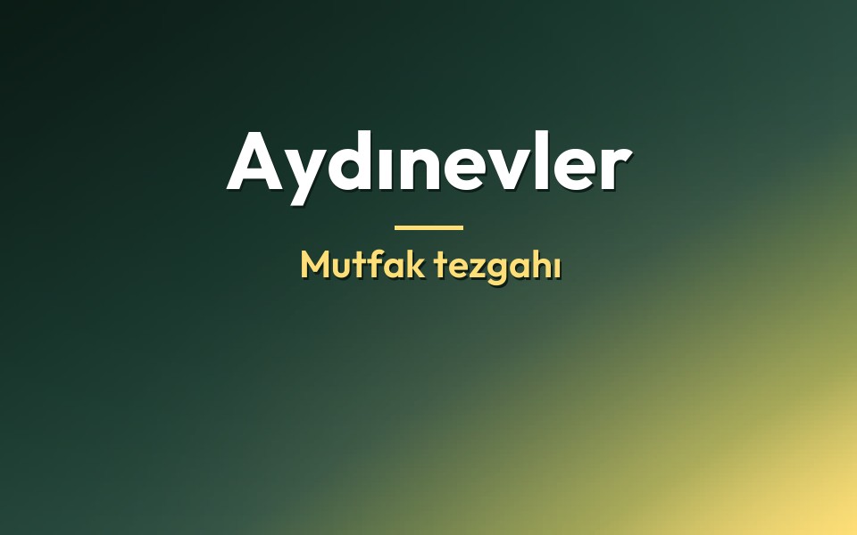 Aydınevler Mutfak tezgahı