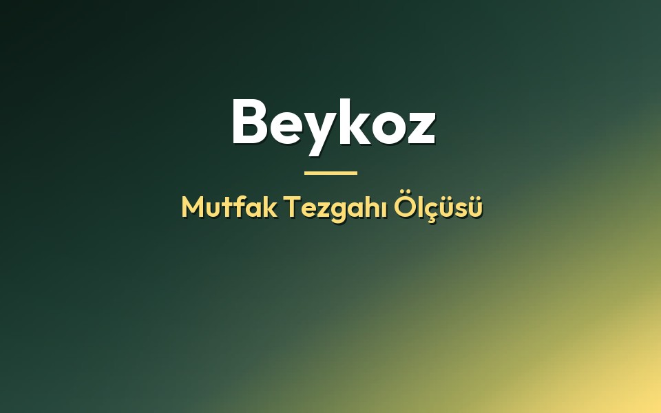 Beykoz Mutfak Tezgahı Ölçüsü