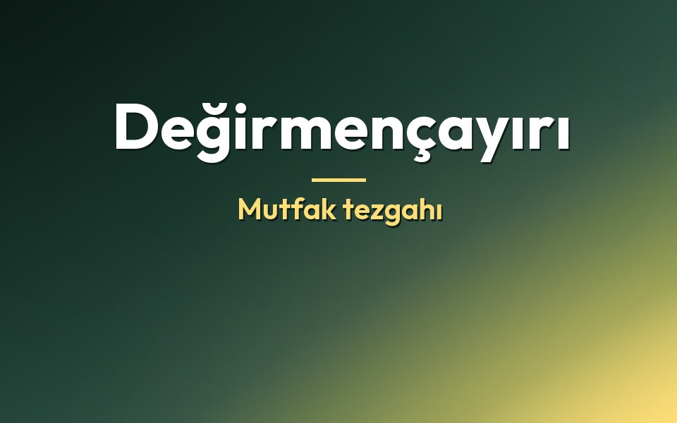 Değirmençayırı Mutfak tezgahı