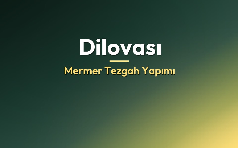 Dilovası Mermer Tezgah Yapımı