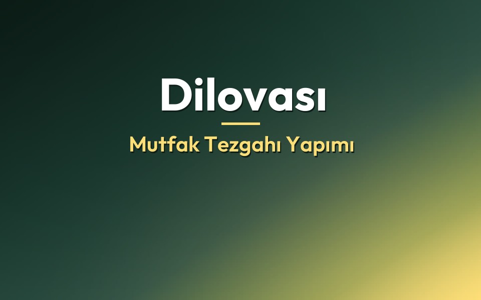 Dilovası Mutfak Tezgahı Yapımı