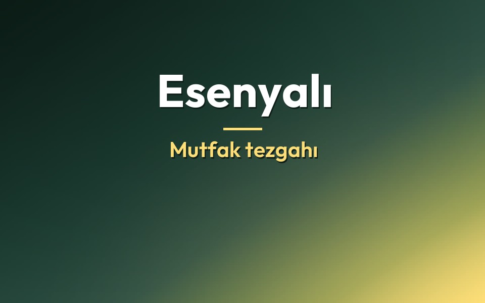 Esenyalı Mutfak tezgahı