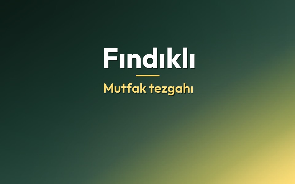 Fındıklı Mutfak tezgahı