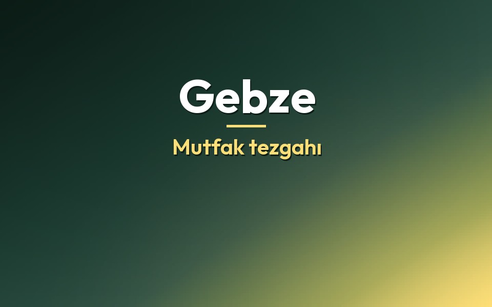 Gebze Mutfak tezgahı