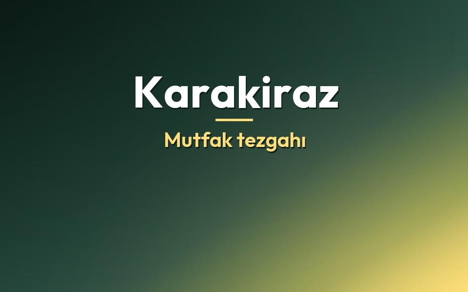 Karakiraz Mutfak tezgahı