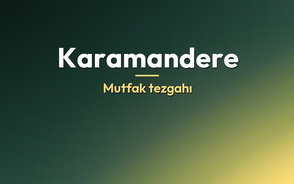 Karamandere Mutfak tezgahı