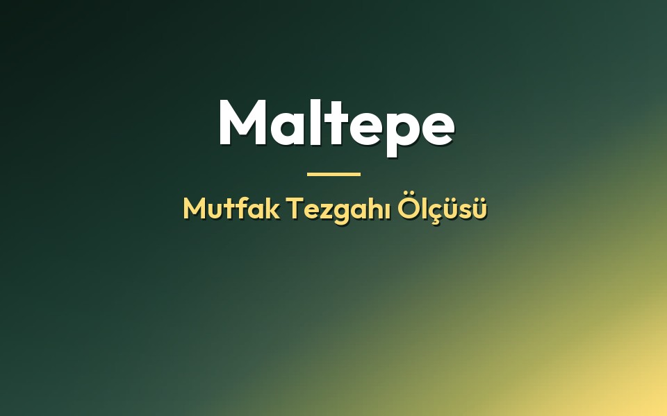 Maltepe Mutfak Tezgahı Ölçüsü
