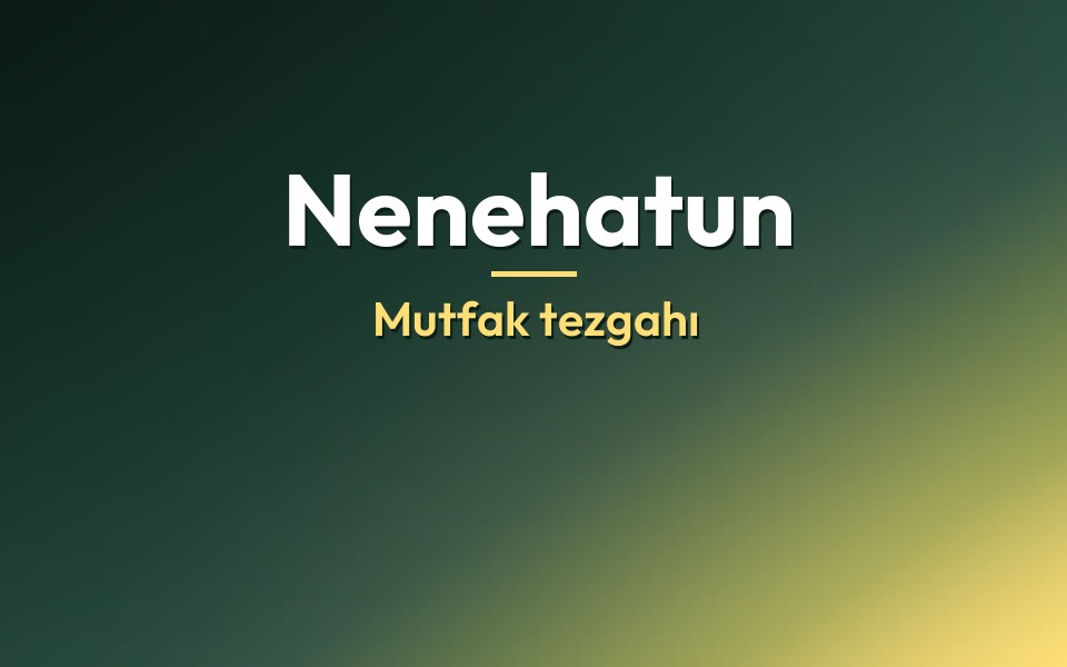 Nenehatun Mutfak tezgahı