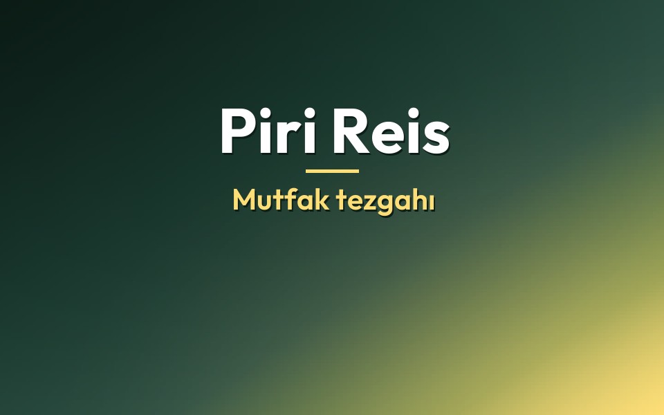 Piri Reis Mutfak tezgahı