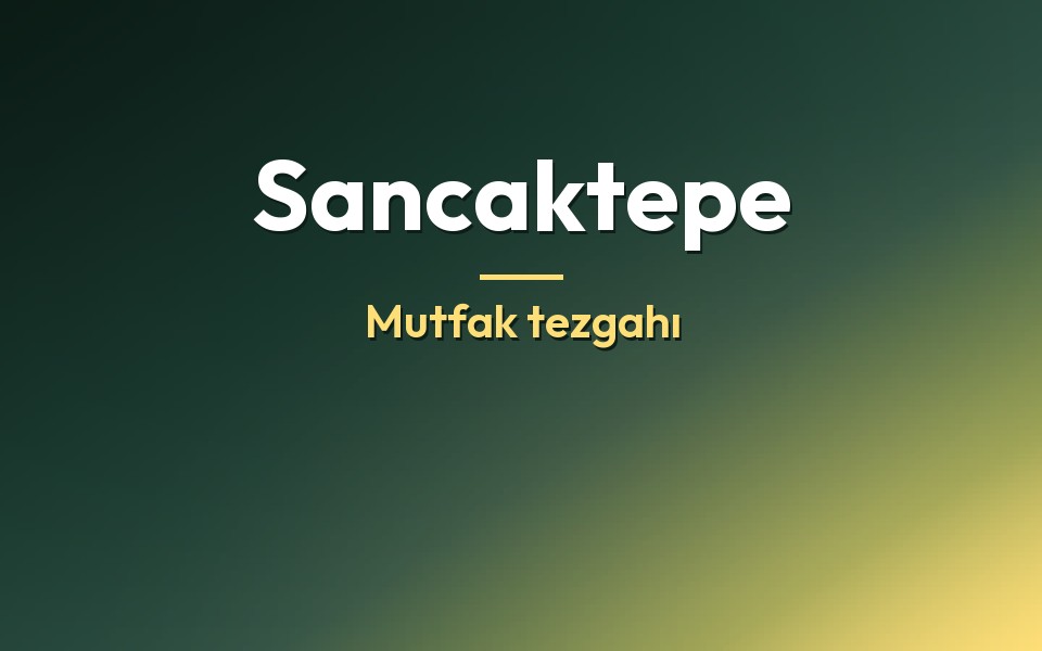 Sancaktepe Mutfak tezgahı