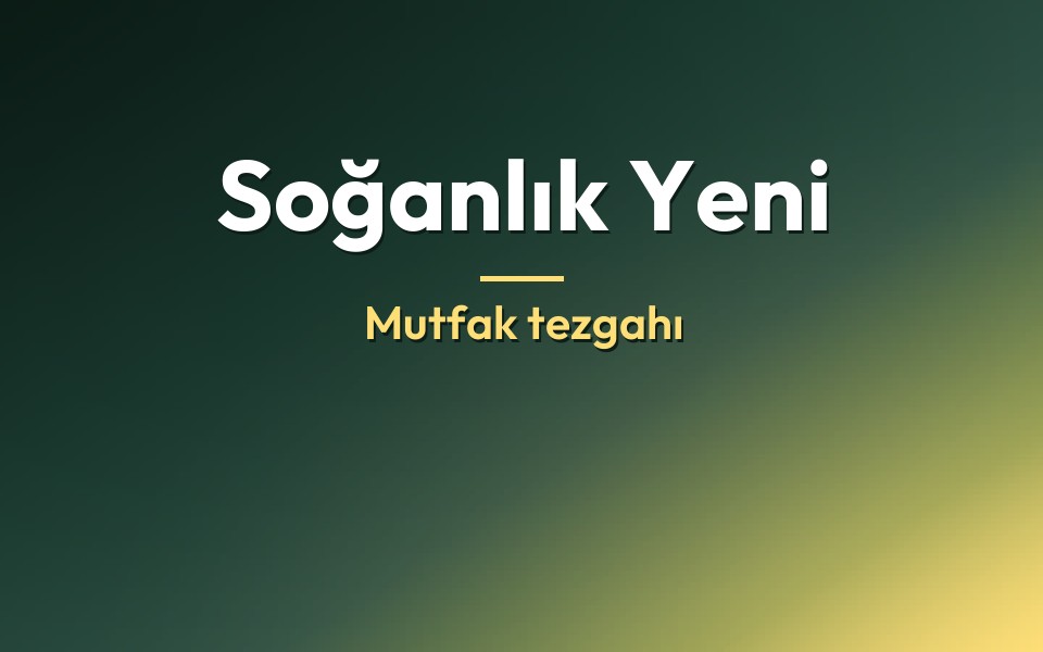 Soğanlık Yeni Mutfak tezgahı