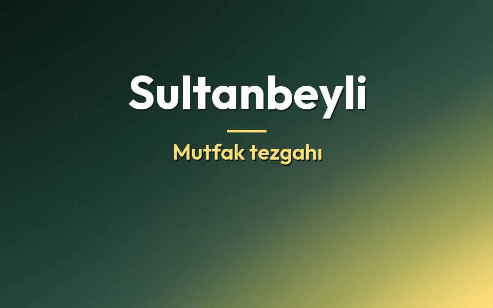 Sultanbeyli Mutfak tezgahı