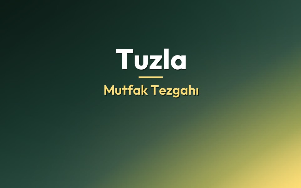 Tuzla Mutfak Tezgahı