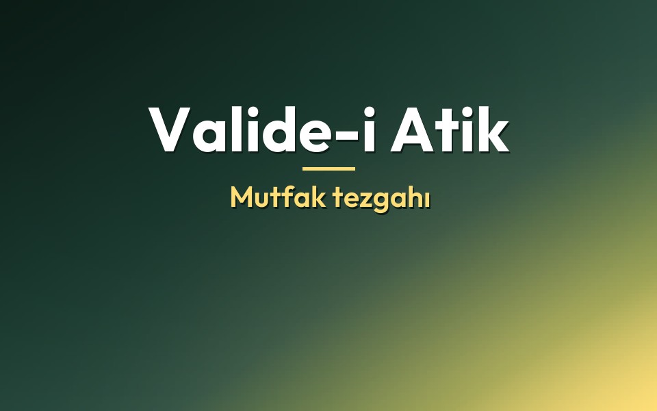 Valide-i Atik Mutfak tezgahı